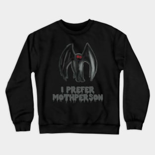 I Prefer Mothperson Crewneck Sweatshirt